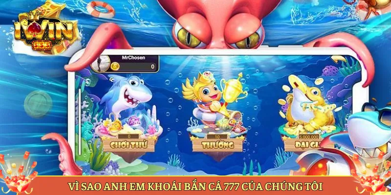 Vì Sao Anh Em Khoái Bắn Cá 777 Của Chúng Tôi