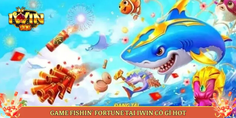 Game Fishin' Fortune Tại Iwin Có Gì Hot