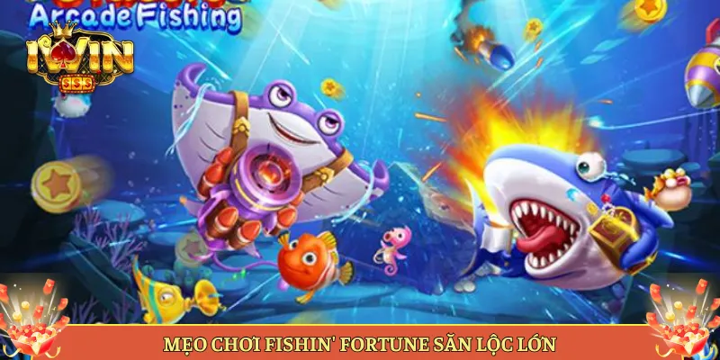 Mẹo Chơi Fishin' Fortune Săn Lộc Lớn