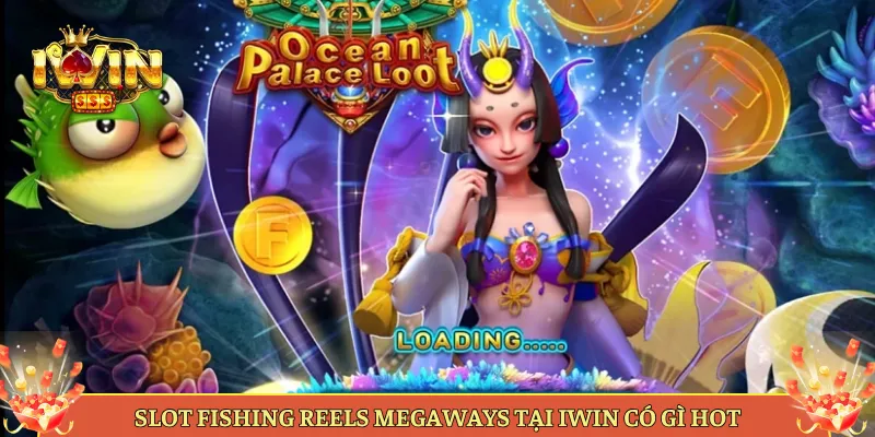 Slot Fishing Reels Megaways Tại Iwin Có Gì Hot
