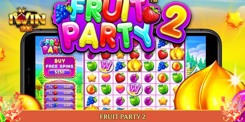 Fruit Party 2 Slot Trái Cây Nổ Cụm Hot Tại Iwin