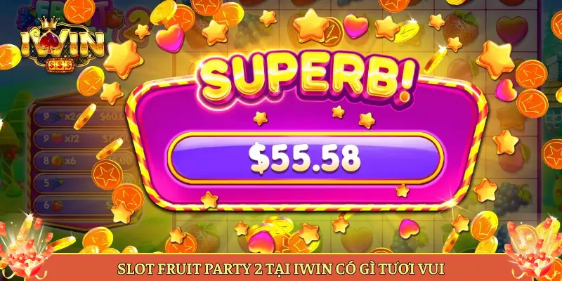 Slot Fruit Party 2 Tại Iwin Có Gì Tươi Vui