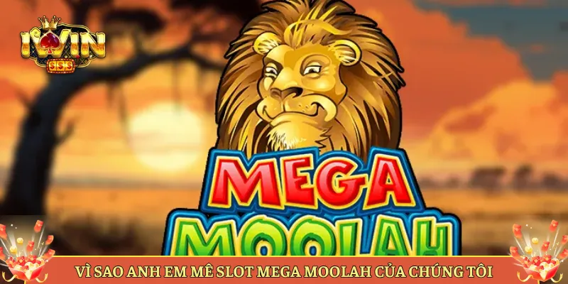 Vì Sao Anh Em Mê Slot Mega Moolah Của Chúng Tôi