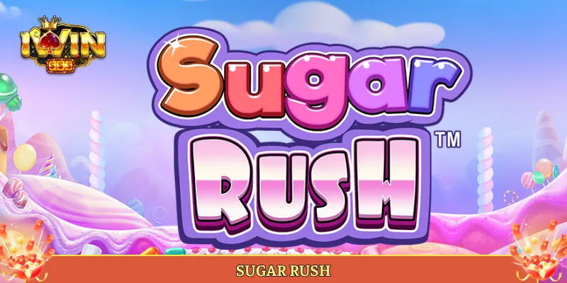 Sugar Rush Slot Kẹo Ngọt Nổ Cụm Hot Tại Iwin.
