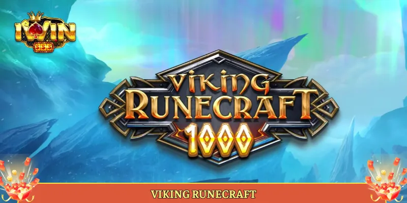 Viking Runecraft Slot Chiến Binh Bắc Âu Nổ Hũ Tại Iwin