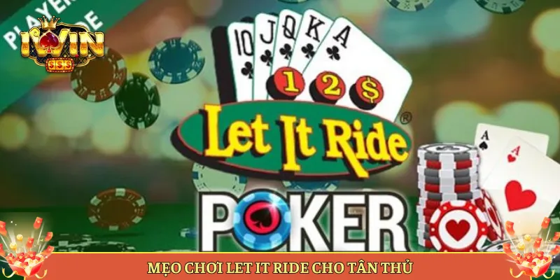 Mẹo Chơi Let It Ride Cho Tân Thủ