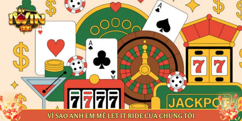 Vì Sao Anh Em Mê Let It Ride Của Chúng Tôi