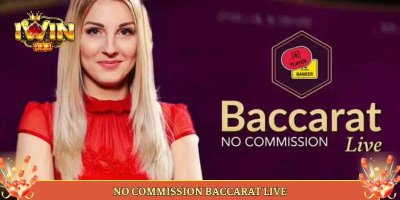 No Commission Baccarat Live Tại Iwin Banker Khỏi Lo Phí