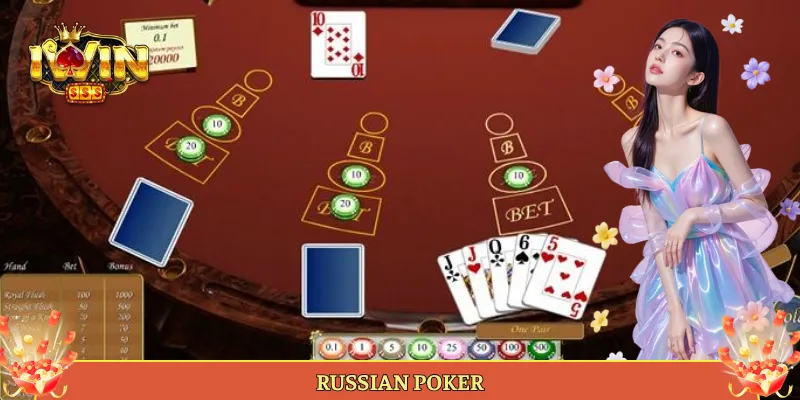 Russian Poker Tại Iwin Biến Thể Poker Nga Đa Cửa Cược