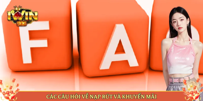 Các Câu Hỏi Về Nạp Rút Và Khuyến Mãi