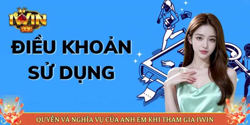 Quyền Và Nghĩa Vụ Của Anh Em Khi Tham Gia Iwin