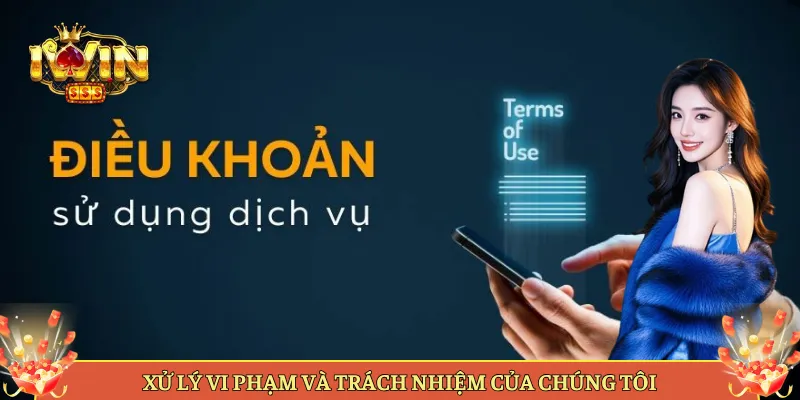 Xử Lý Vi Phạm Và Trách Nhiệm Của Chúng Tôi