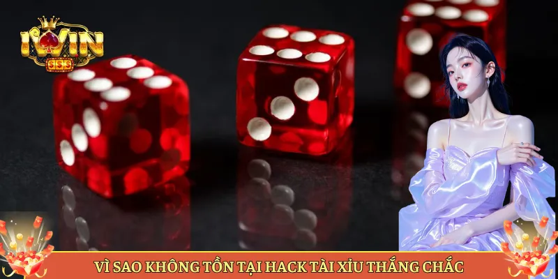 Vì Sao Không Tồn Tại Hack Tài Xỉu Thắng Chắc