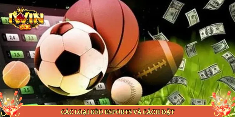 Các Loại Kèo eSports Và Cách Đặt
