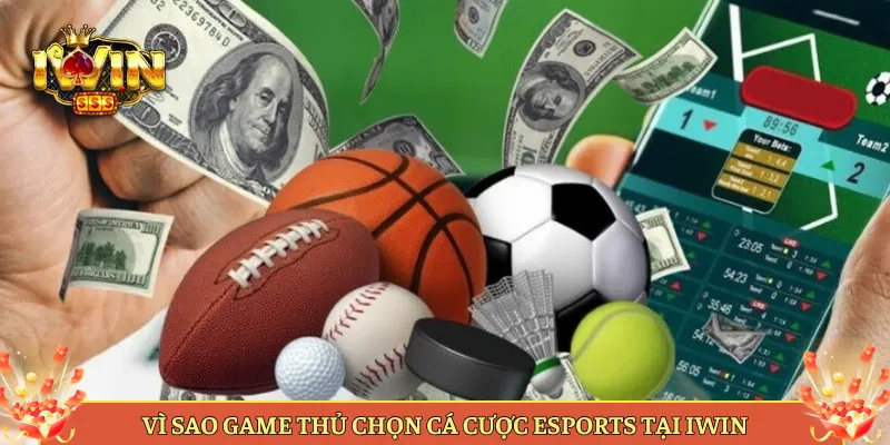 Vì Sao Game Thủ Chọn Cá Cược eSports Tại Iwin