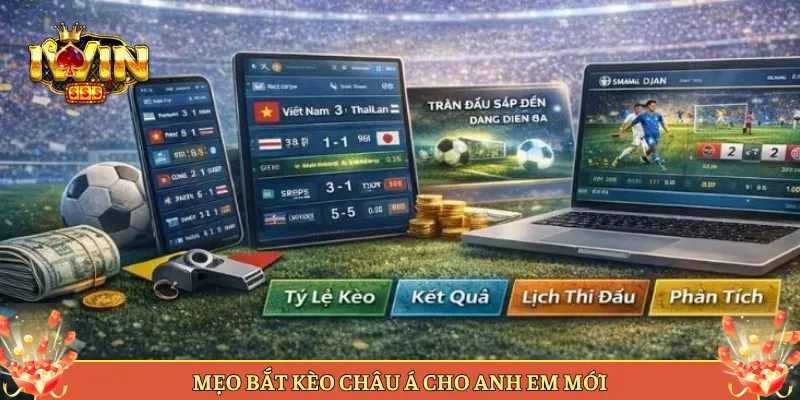 Mẹo Bắt Kèo Châu Á Cho Anh Em Mới