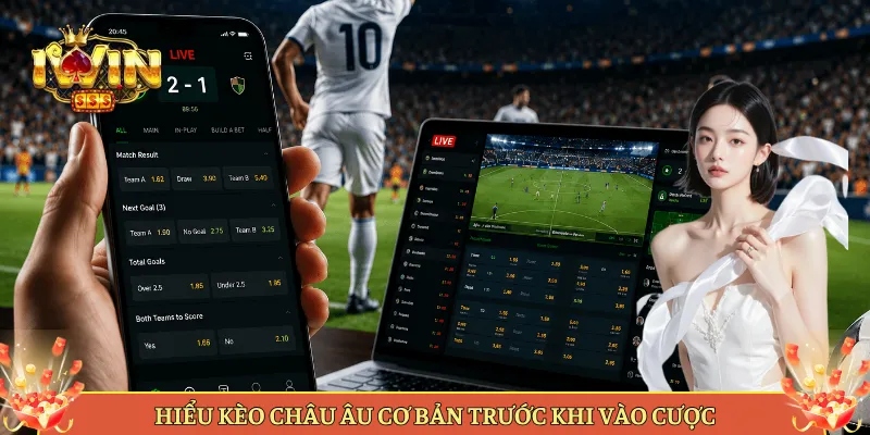 Hiểu Kèo Châu Âu Cơ Bản Trước Khi Vào Cược